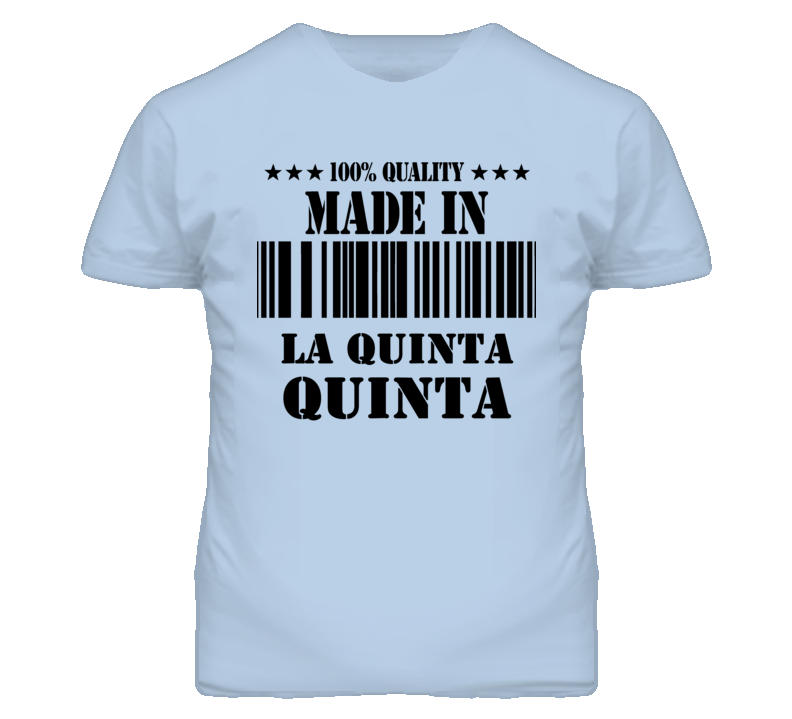 La Quinta Riverside California Made In Born T Shirt