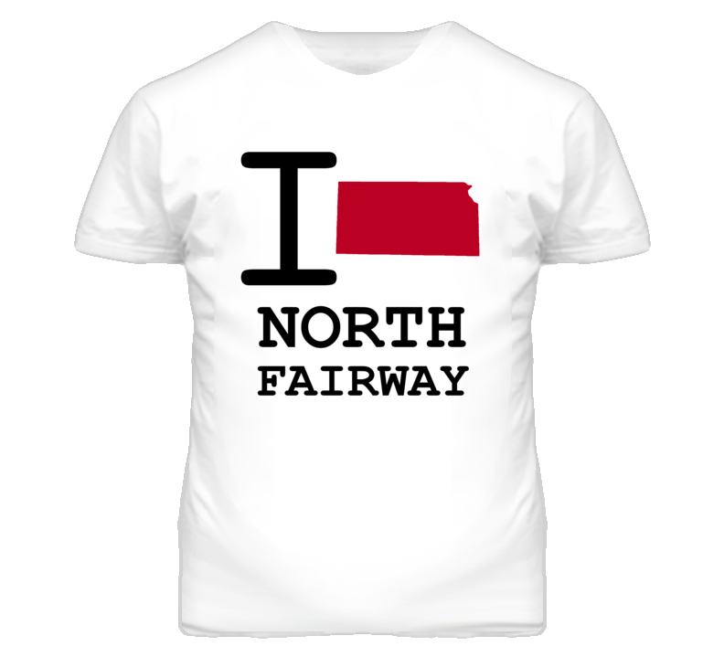 North Fairway Kansas I Heart Love State T Shirt North Fairway Kansas I Heart Love State T Shirt
