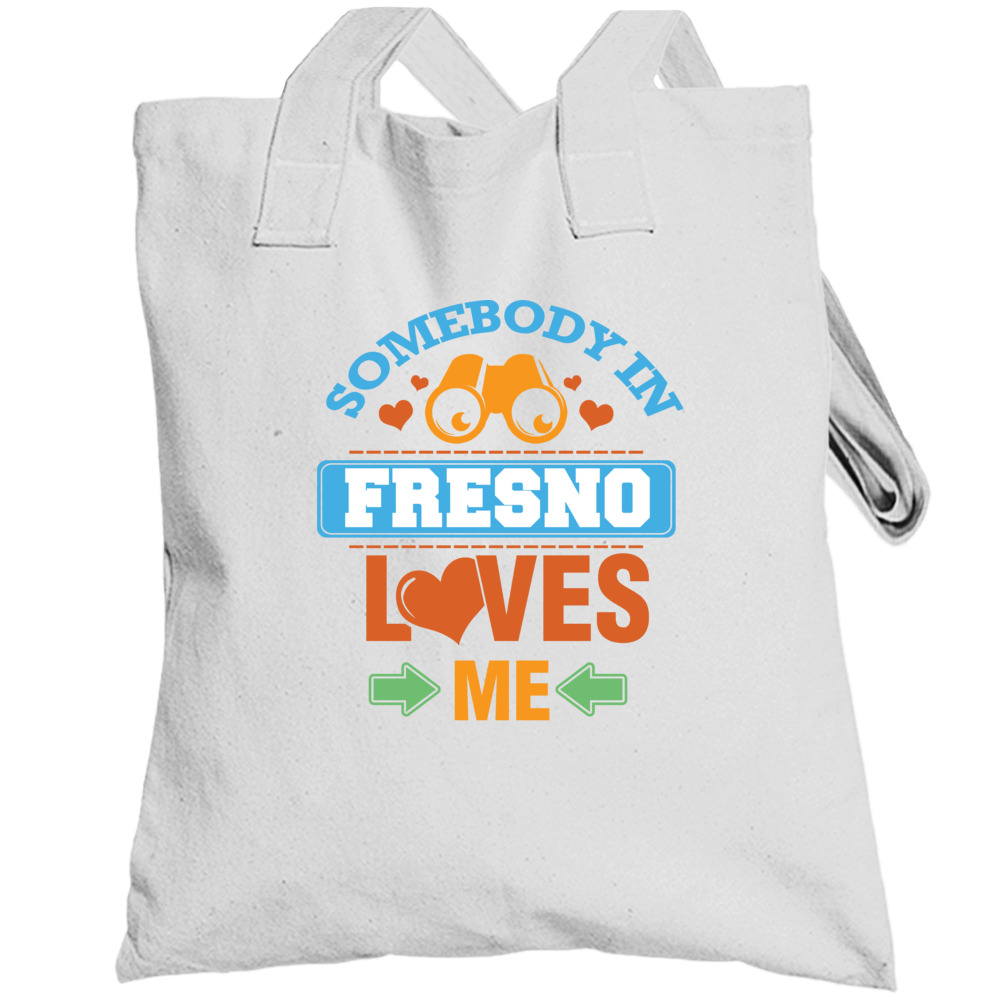 Somebody In Fresno Loves Me Totebag Somebody In Fresno Loves Me Totebag