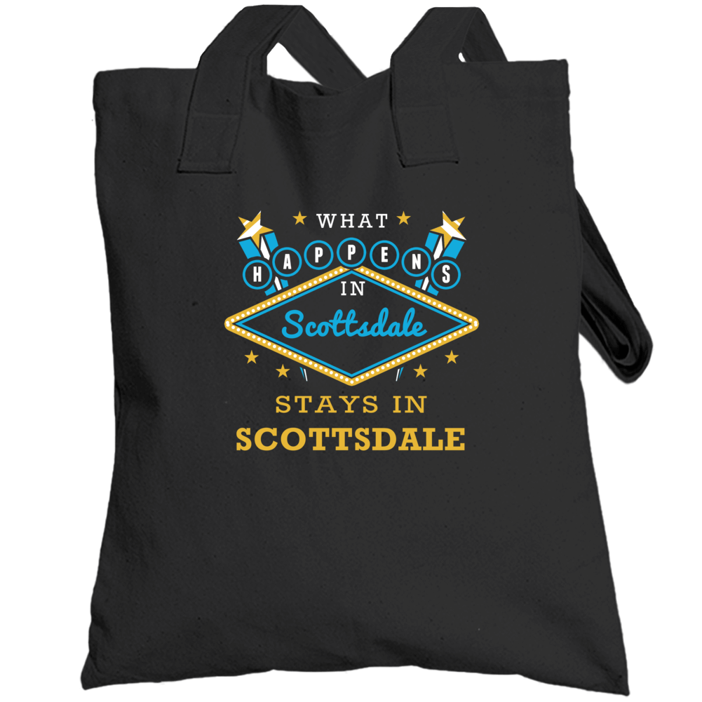 What Happens In Scottsdale Stays In Scottsdale Vegas Parody Totebag What Happens In Scottsdale Stays In Scottsdale Vegas Parody Totebag
