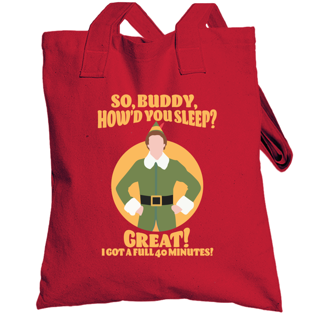 So Buddy How'd You Sleep Great Got A Full 40 Minutes Quote Totebag So Buddy How'd You Sleep Great Got A Full 40 Minutes Quote Totebag