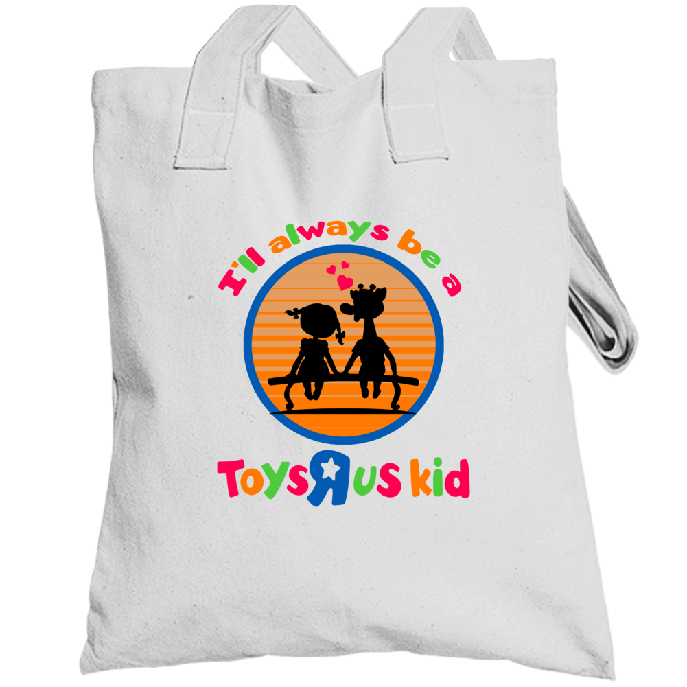 Ill Always Be A Toys R Us Kid Favorite Toy Store Fan Totebag