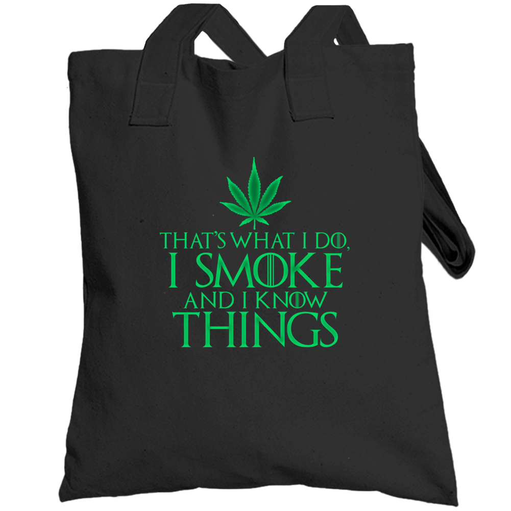 I Smoke And I Know Things Stoner Game Of Thrones Parody Totebag I Smoke And I Know Things Stoner Game Of Thrones Parody Totebag