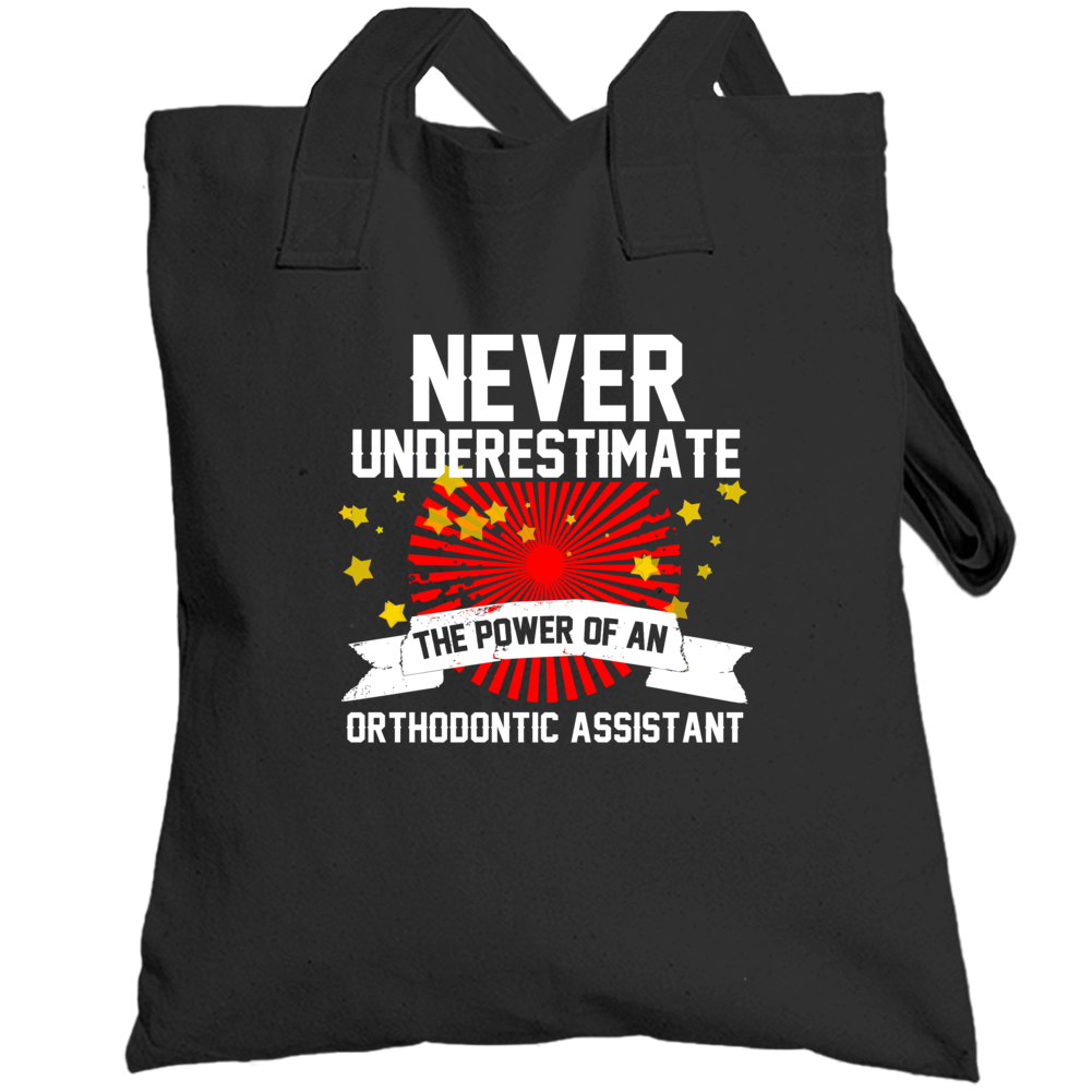 Never Underestimate An Orthodontic Assistant Cool Job Totebag