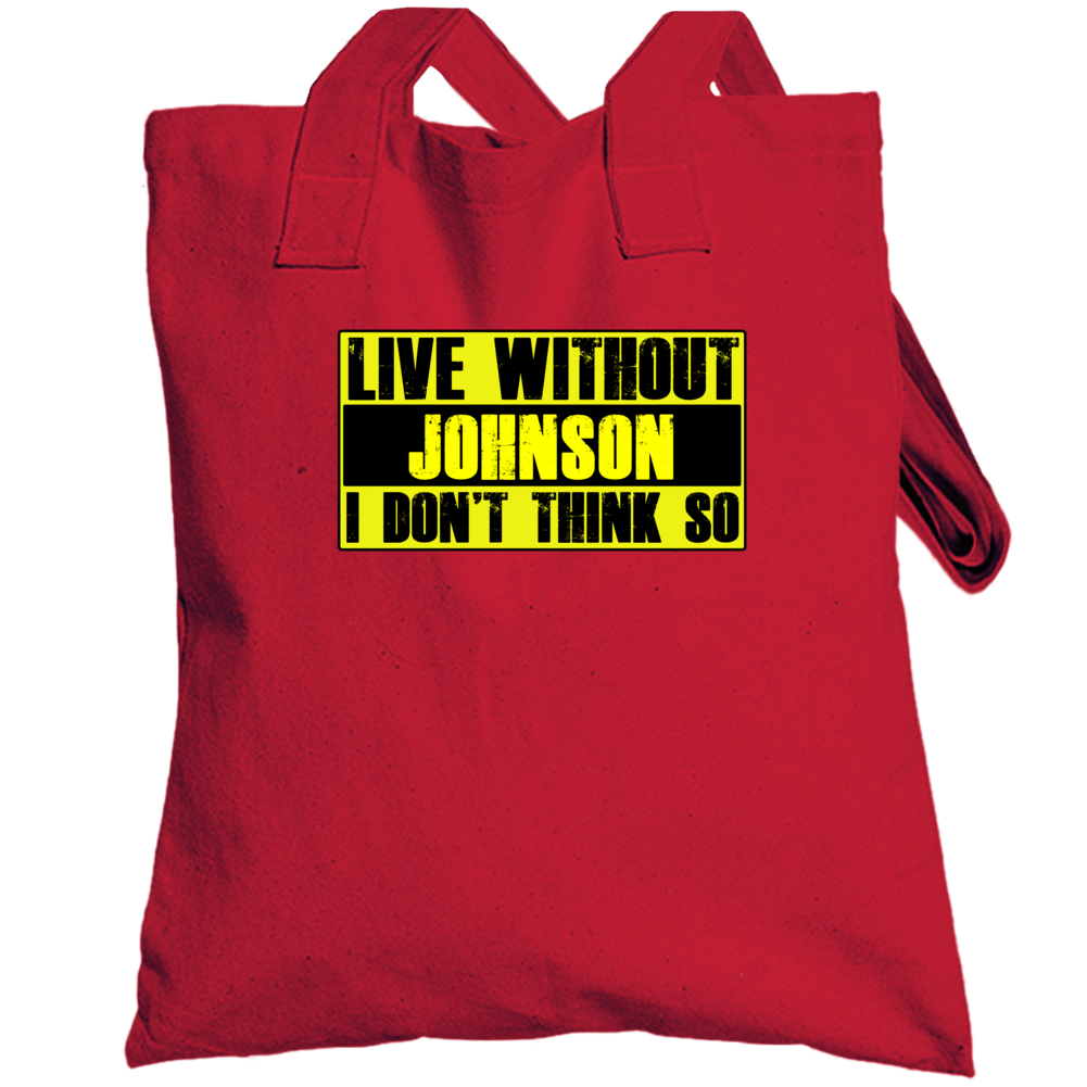 Live Without Johnson Dont Think So Funny Totebag Live Without Johnson Dont Think So Funny Totebag
