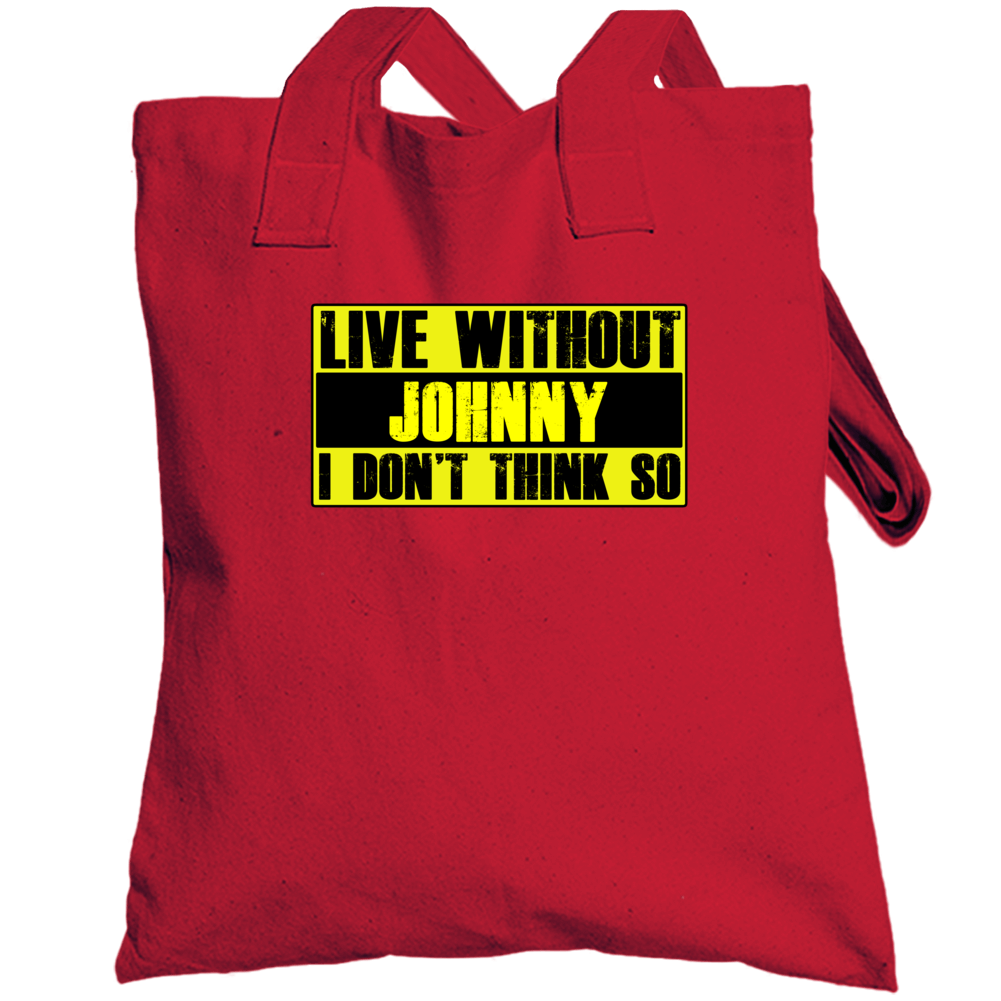 Live Without Johnny Dont Think So Funny Totebag