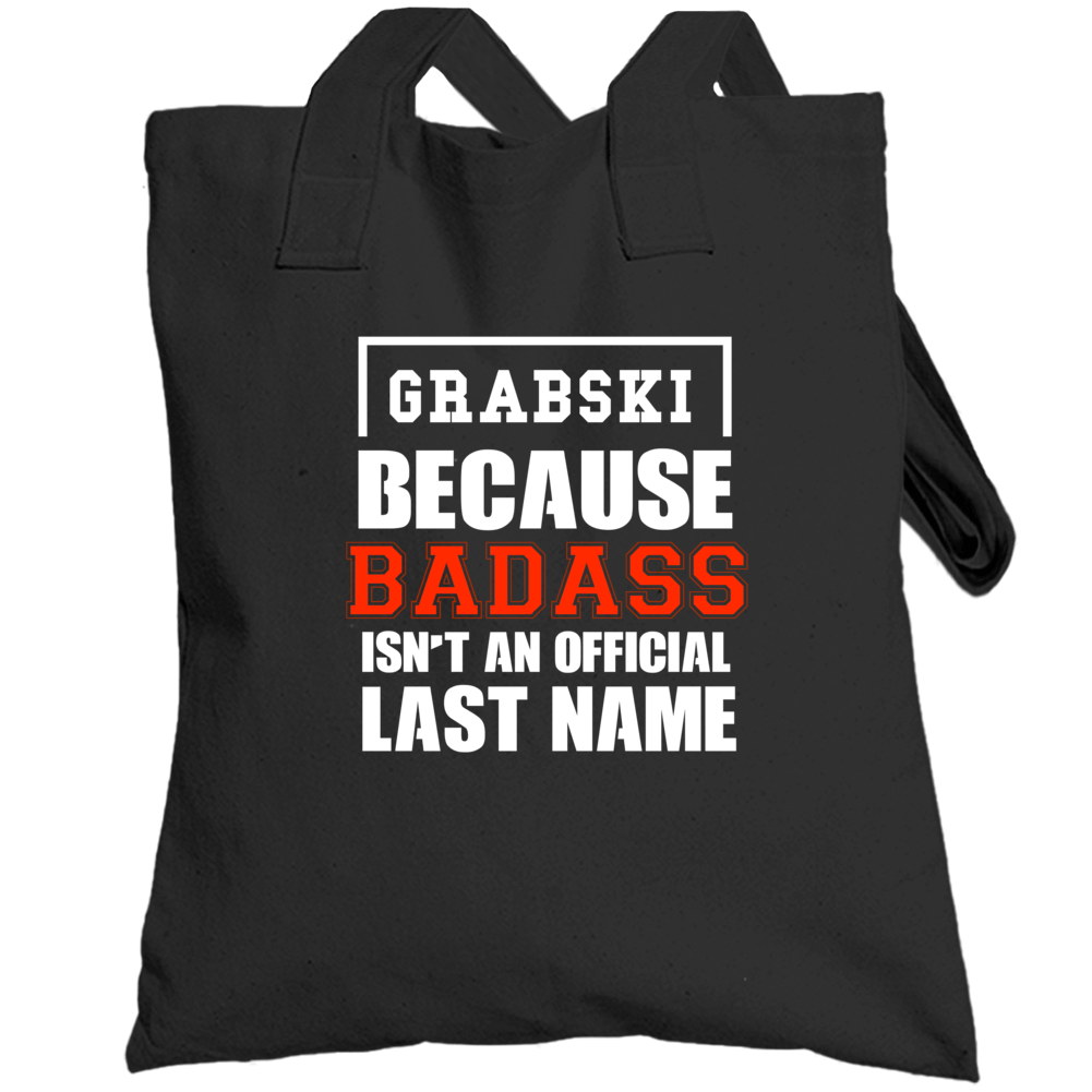 Grabski Because Badass Is Not An Official Last Name Totebag