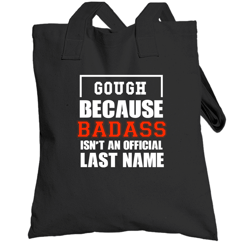 Gough Because Badass Is Not An Official Last Name Totebag