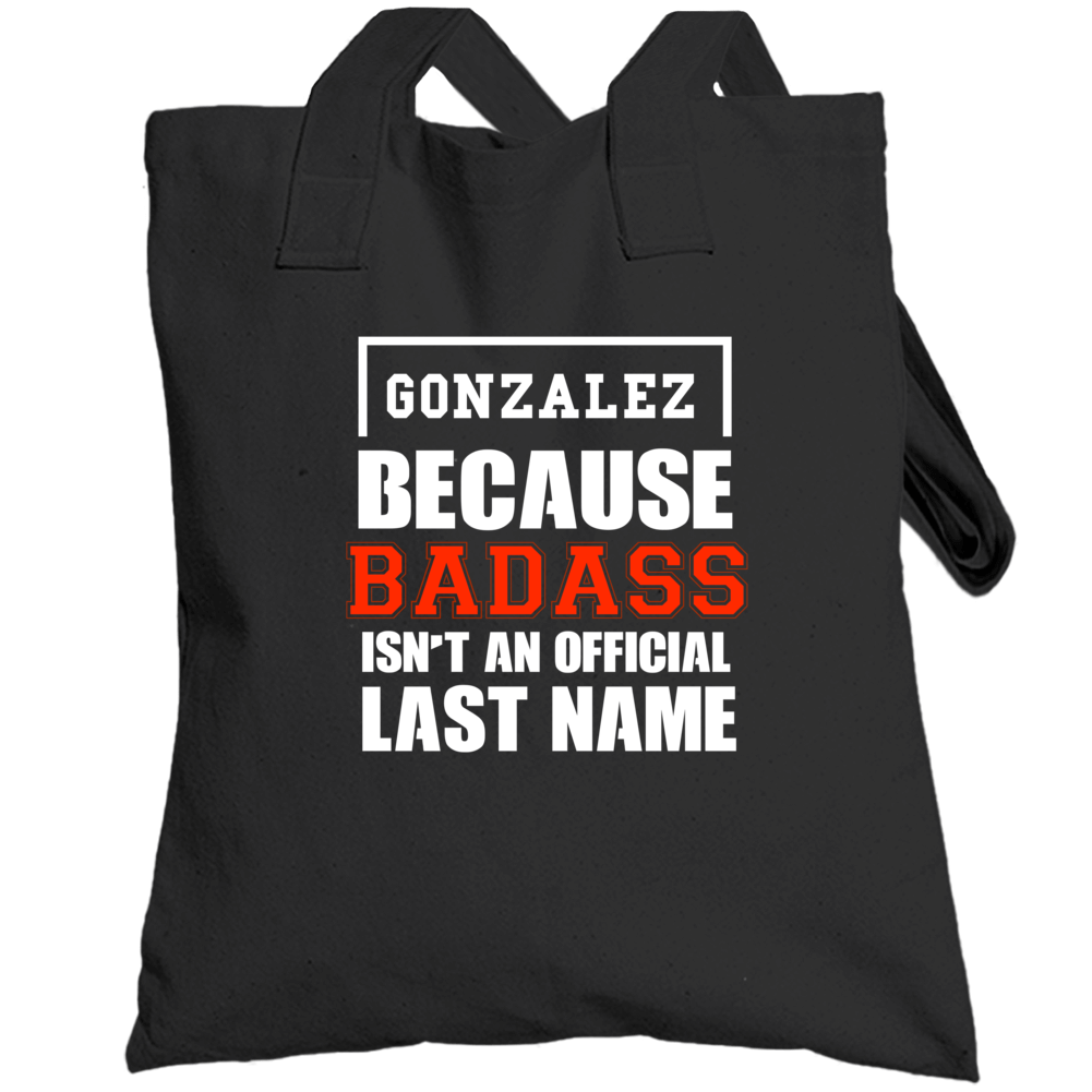 Gonzalez Because Badass Is Not An Official Last Name Totebag Gonzalez Because Badass Is Not An Official Last Name Totebag