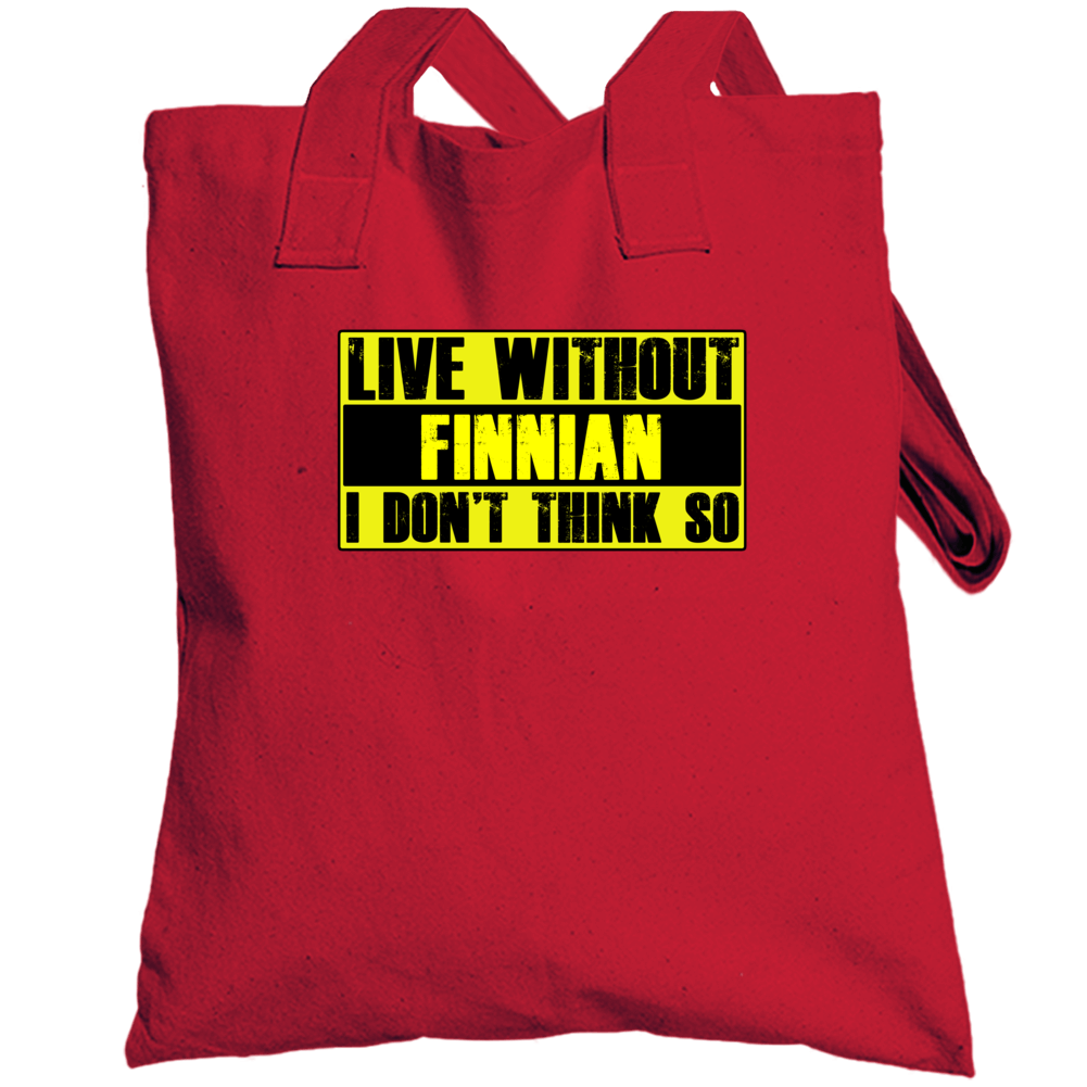 Live Without Finnian Dont Think So Funny Totebag