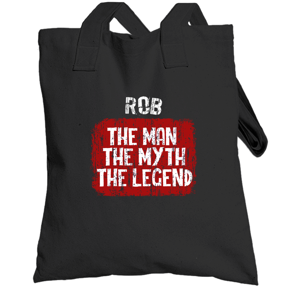 Rob The Man The Myth The Legend Totebag