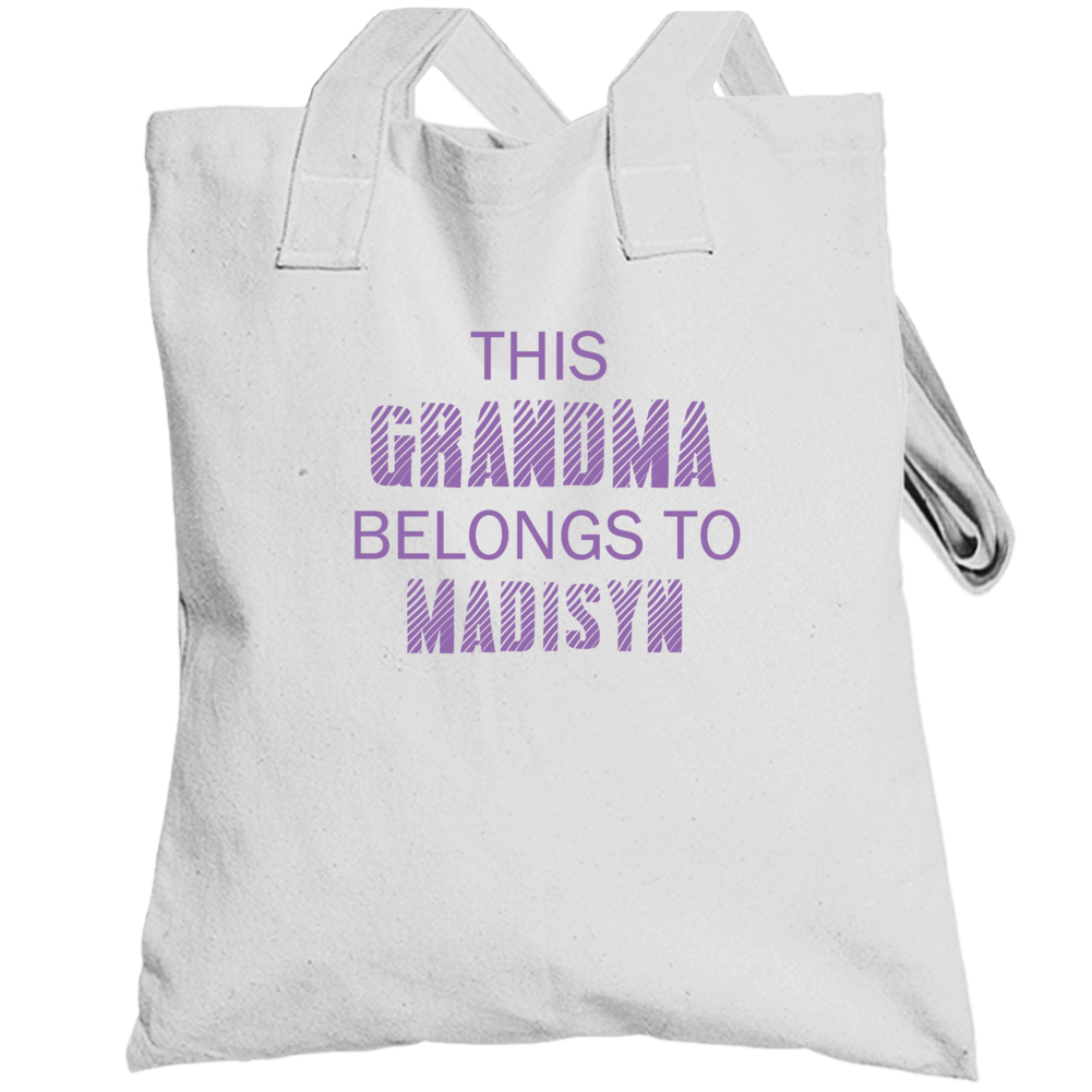 This Grandma Belongs To Madisyn Name Totebag This Grandma Belongs To Madisyn Name Totebag