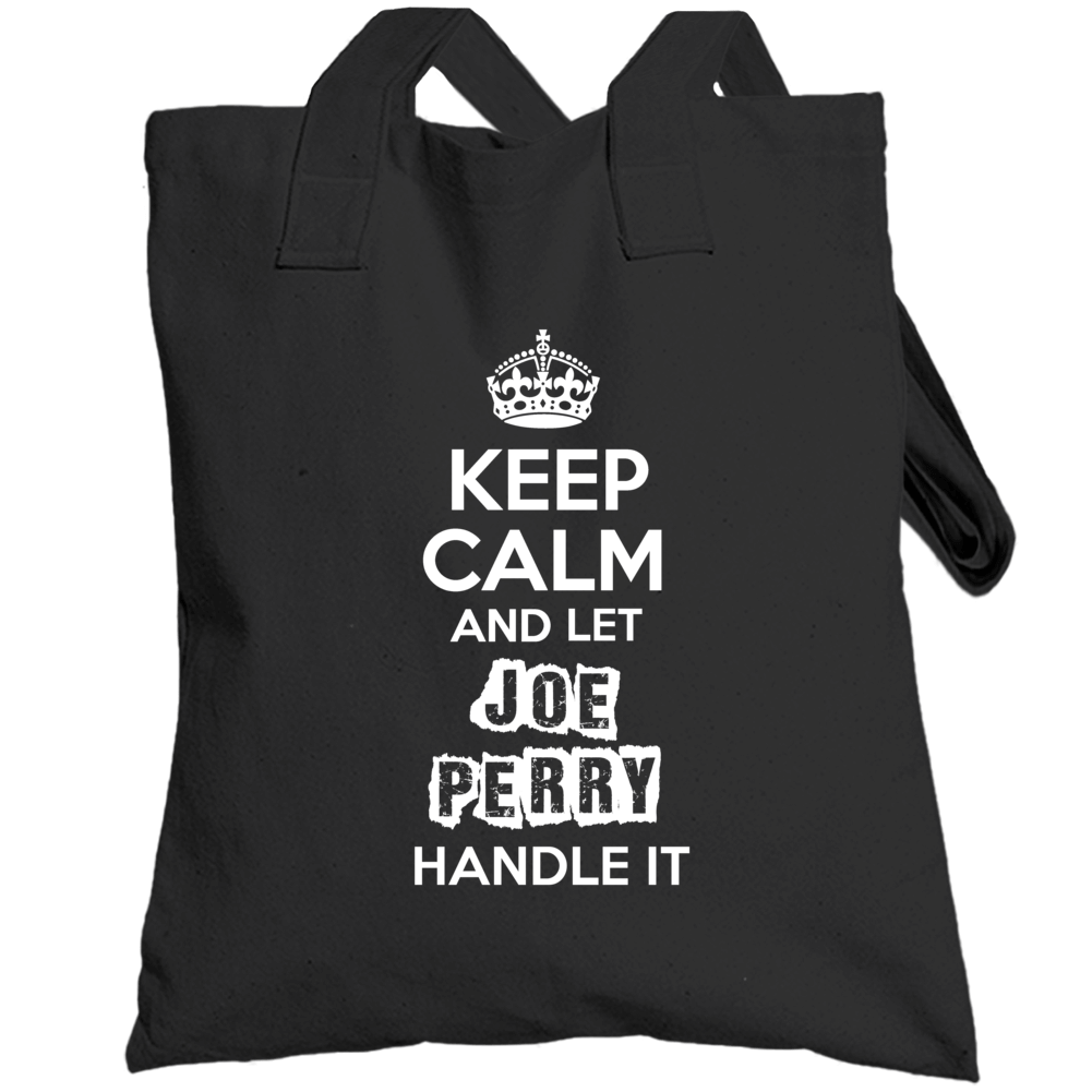 Keep Calm And Let Joe Perry San Francisco Handle It Totebag Keep Calm And Let Joe Perry San Francisco Handle It Totebag