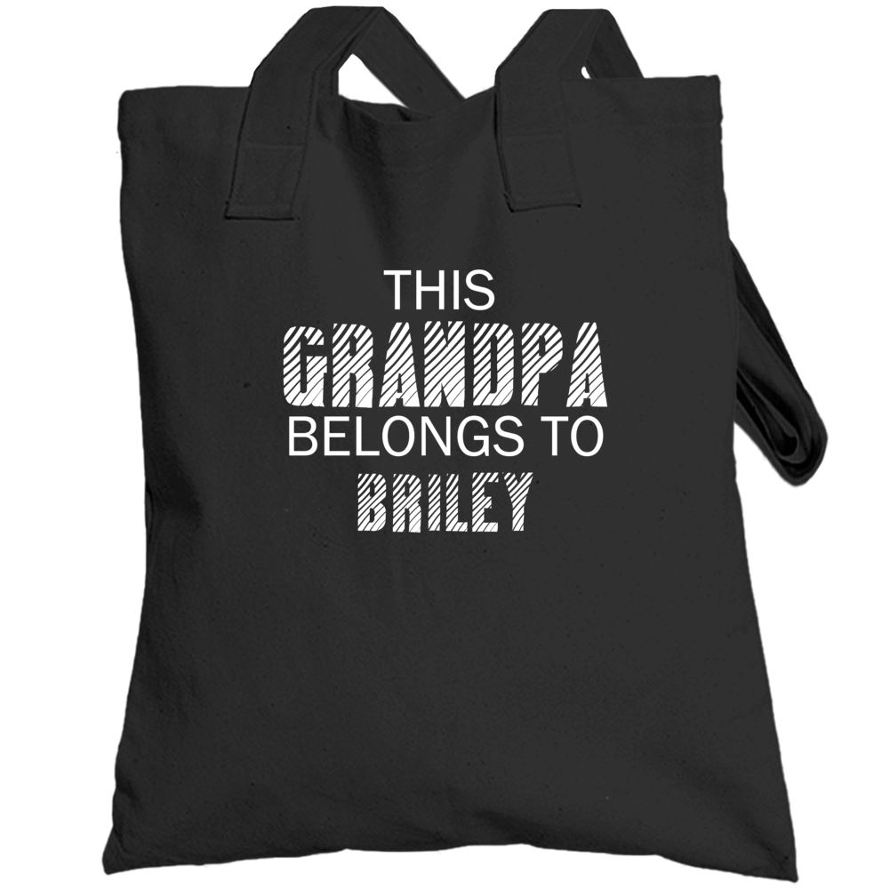 This Grandpa Belongs To Briley Name Totebag This Grandpa Belongs To Briley Name Totebag