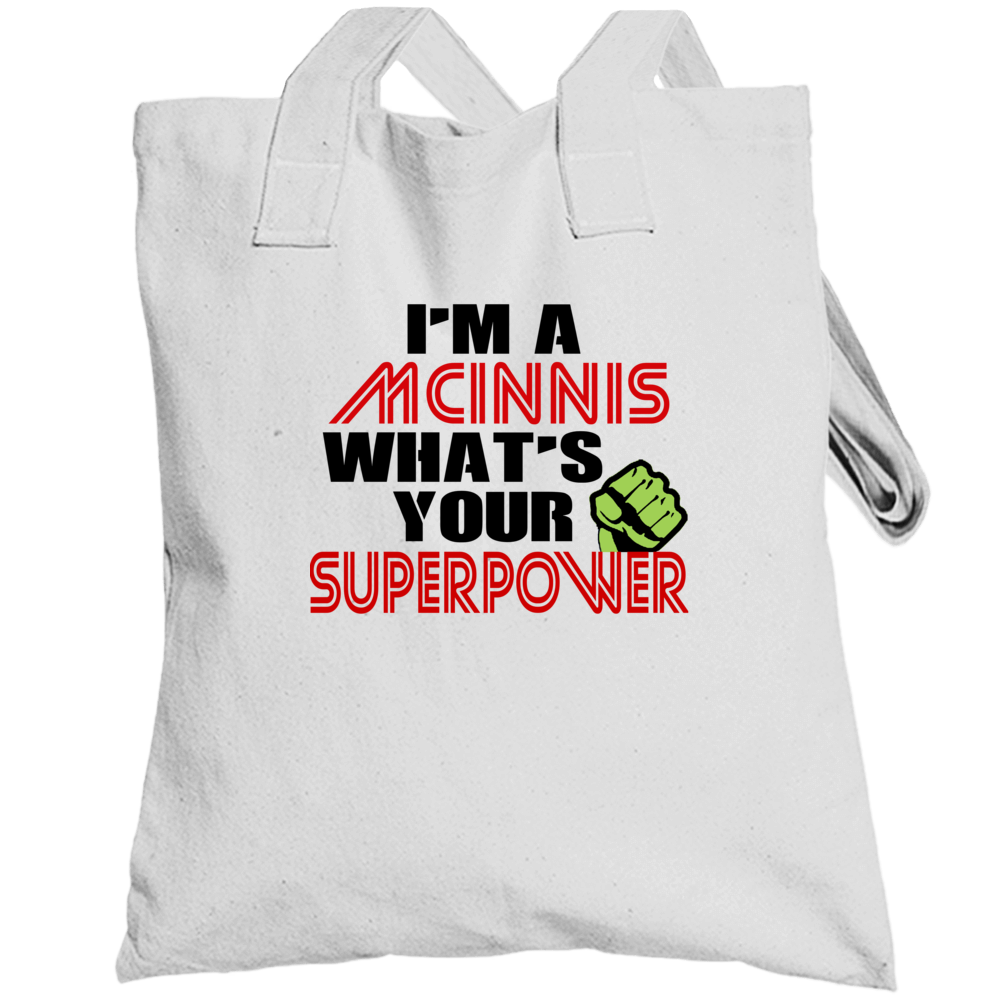 Im A Mcinnis Whats Your Superpower Funny Last Name Totebag Im A Mcinnis Whats Your Superpower Funny Last Name Totebag