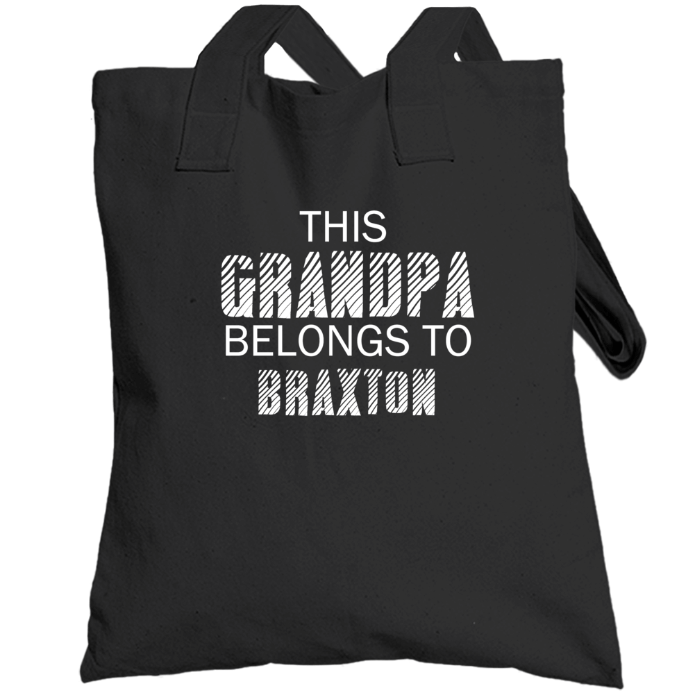 This Grandpa Belongs To Braxton Name Totebag This Grandpa Belongs To Braxton Name Totebag