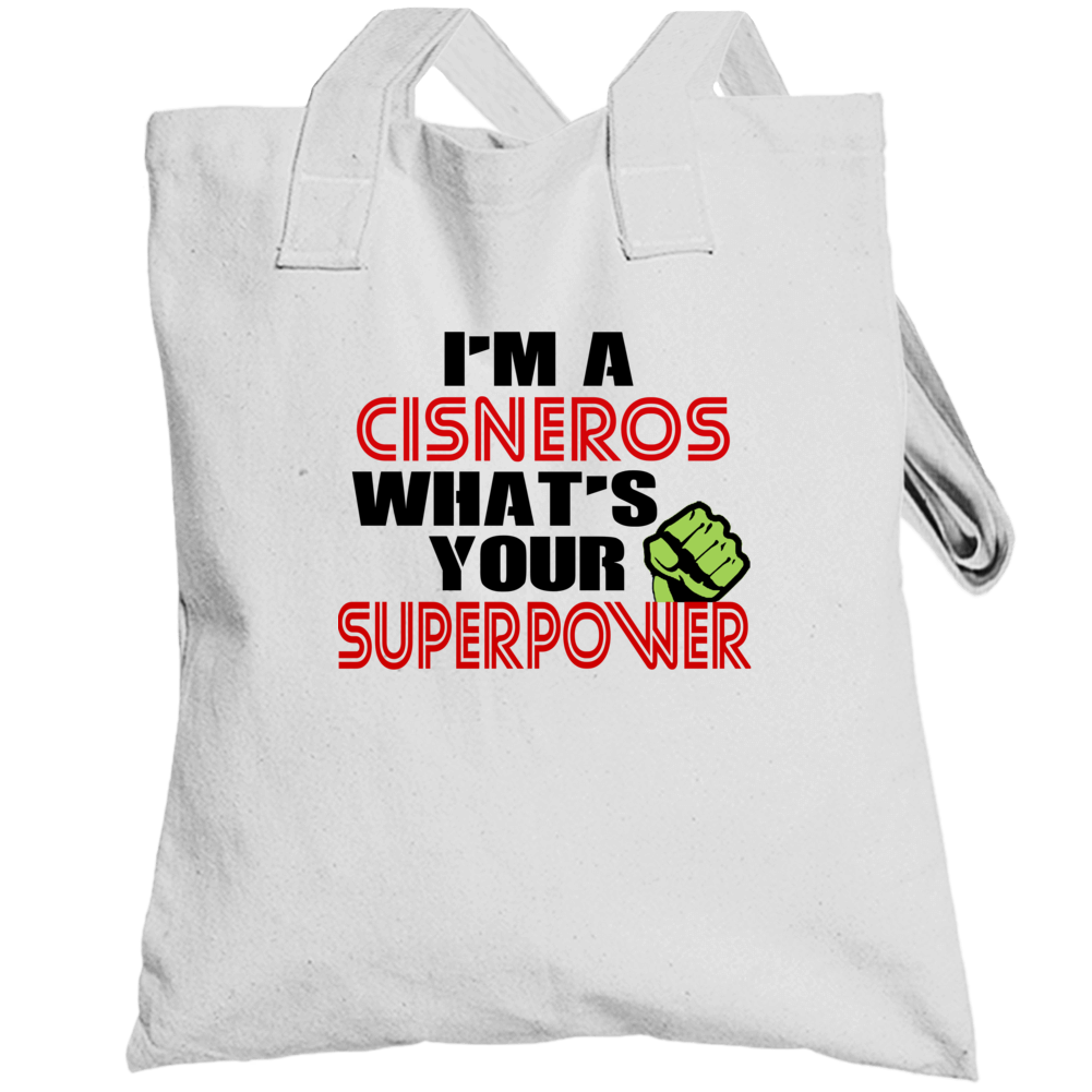 Im A Cisneros Whats Your Superpower Funny Last Name Totebag Im A Cisneros Whats Your Superpower Funny Last Name Totebag