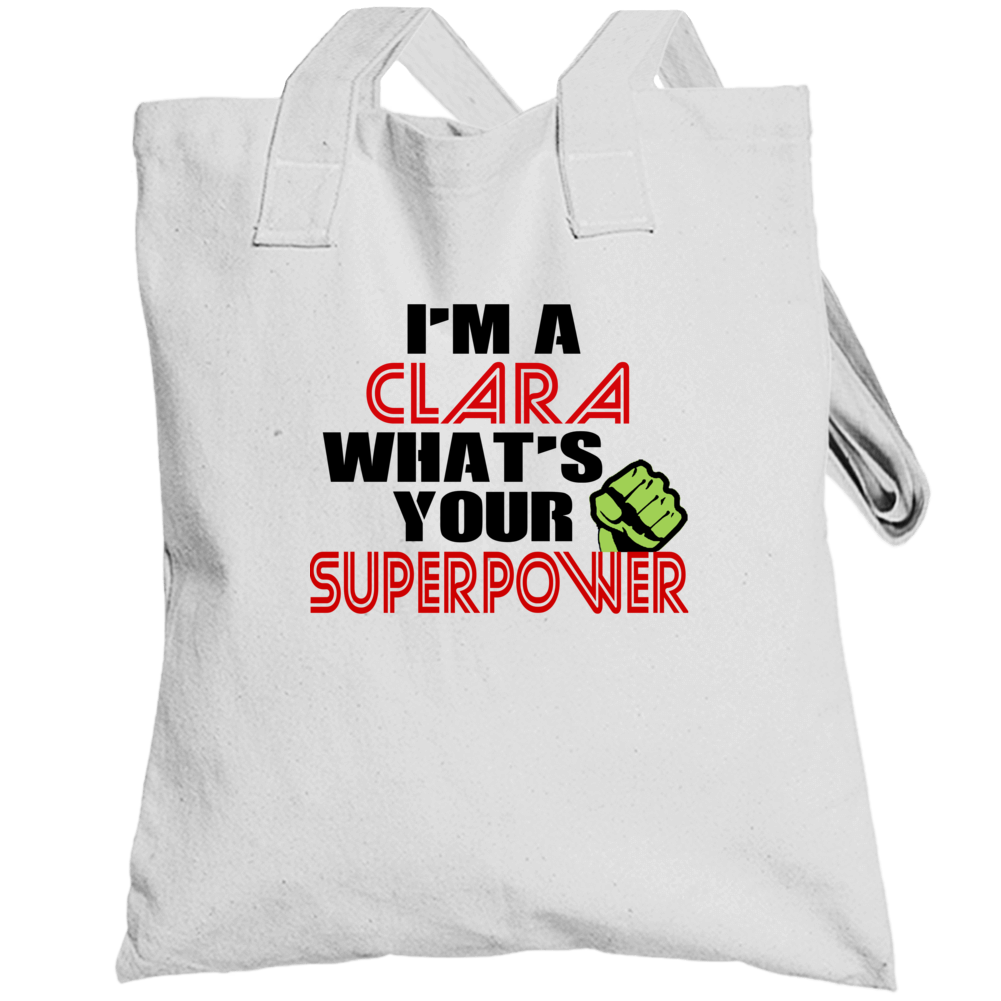 Im A Clara Whats Your Superpower Funny Last Name Totebag Im A Clara Whats Your Superpower Funny Last Name Totebag