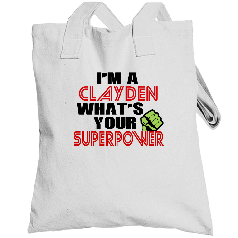 Im A Clayden Whats Your Superpower Funny Last Name Totebag Im A Clayden Whats Your Superpower Funny Last Name Totebag