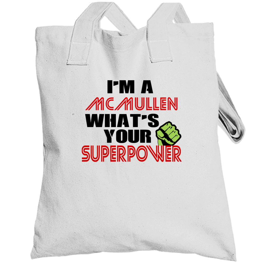 Im A Mcmullen Whats Your Superpower Funny Last Name Totebag Im A Mcmullen Whats Your Superpower Funny Last Name Totebag