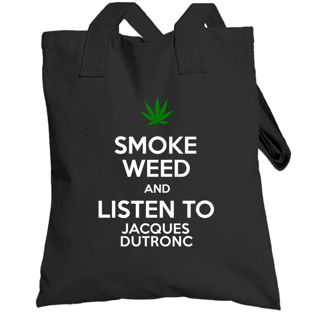 Smoke Weed And Listen To Jacques Dutronc Totebag