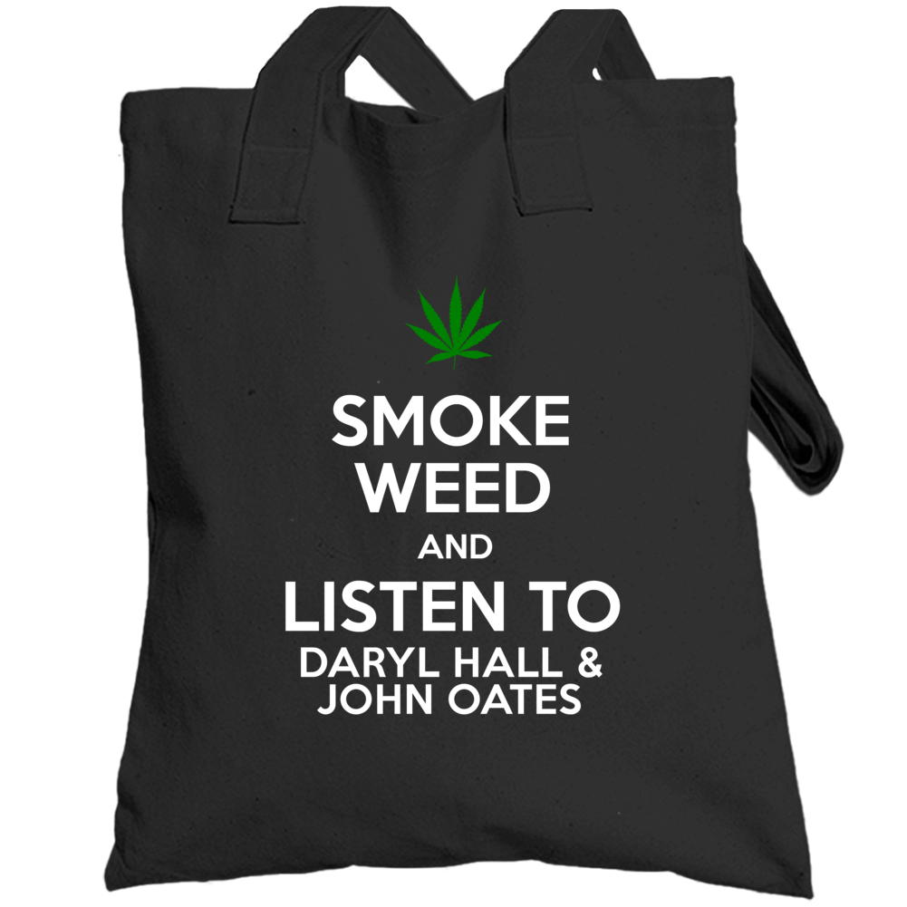 Smoke Weed And Listen To Daryl Hall  And John Oates Totebag