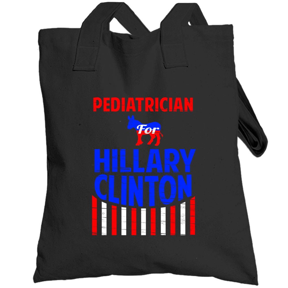 Pediatrician Hillary Clinton President Election 2016 Democrat Totebag