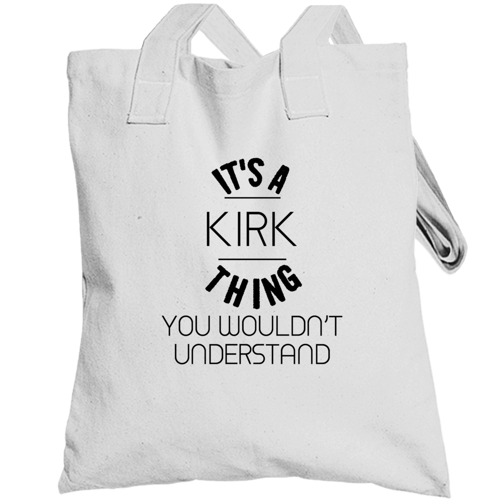 Kirk Its A Thing You Wouldnt Understand Totebag Kirk Its A Thing You Wouldnt Understand Totebag