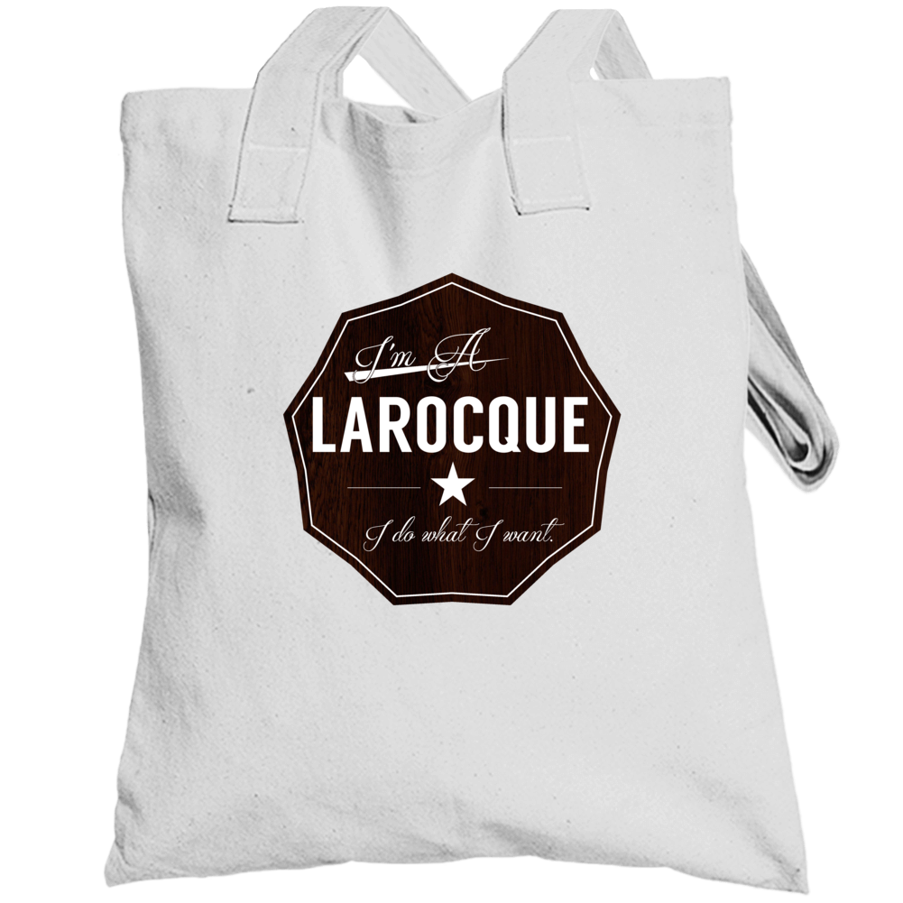 Im A Larocque I Do What I Want Funny Last Name Totebag Im A Larocque I Do What I Want Funny Last Name Totebag