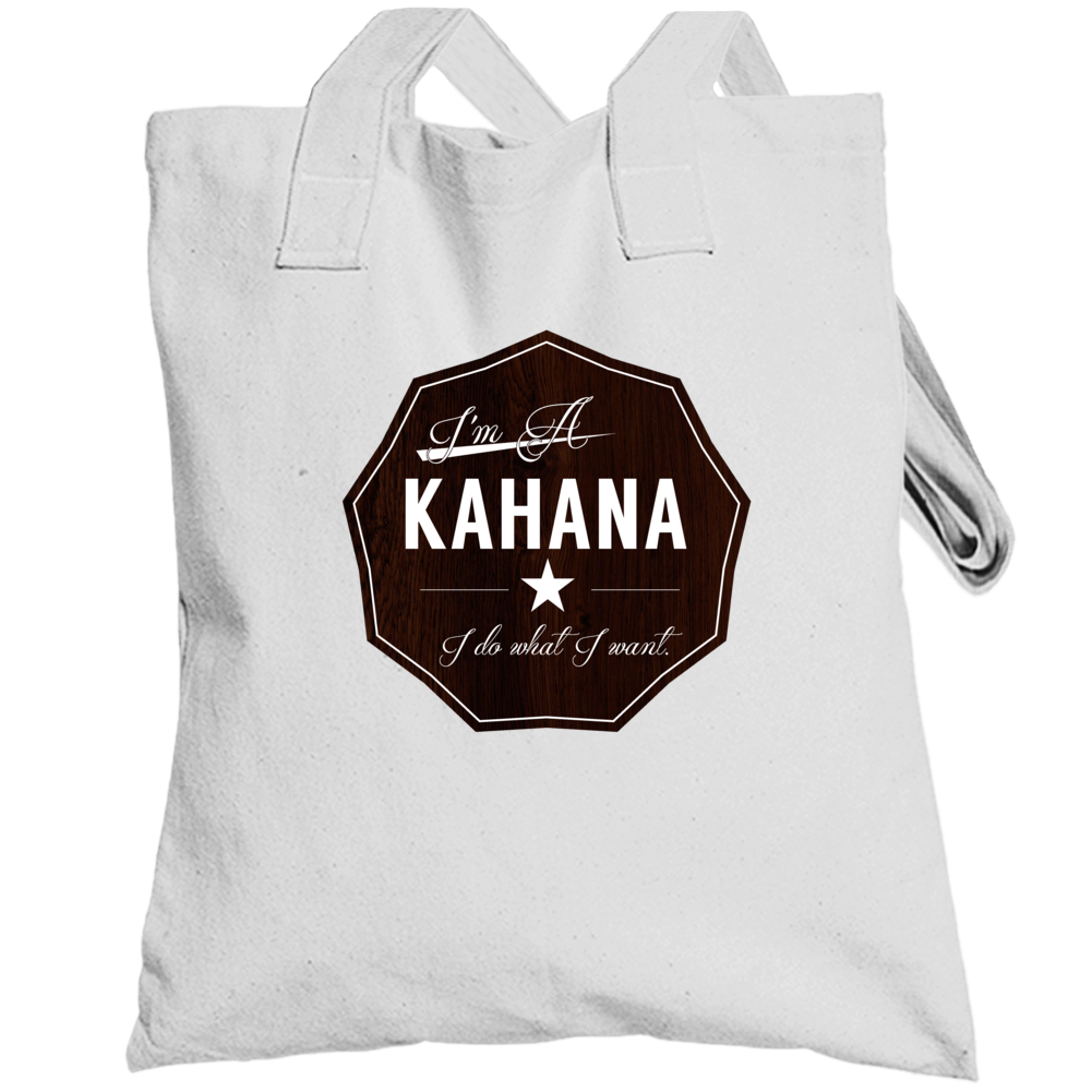 Im A Kahana I Do What I Want Funny Last Name Totebag Im A Kahana I Do What I Want Funny Last Name Totebag