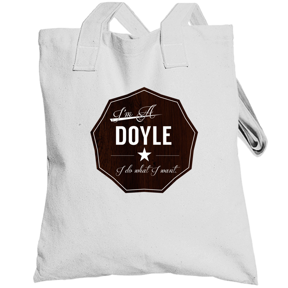 Im A Doyle I Do What I Want Funny Last Name Totebag Im A Doyle I Do What I Want Funny Last Name Totebag