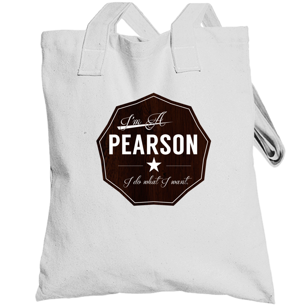 Im A Pearson I Do What I Want Funny Last Name Totebag Im A Pearson I Do What I Want Funny Last Name Totebag