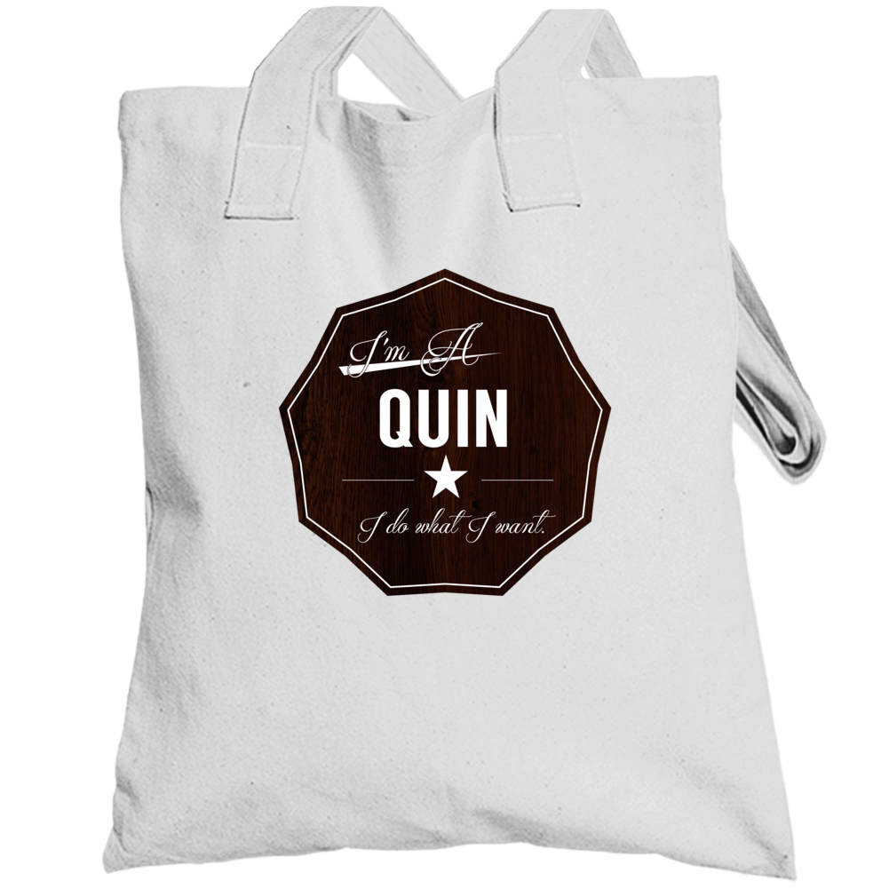 Im A Quin I Do What I Want Funny Last Name Totebag Im A Quin I Do What I Want Funny Last Name Totebag