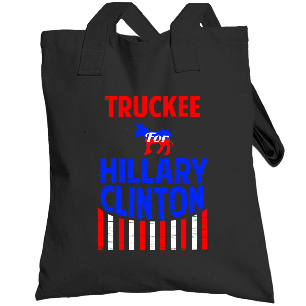 Truckee California For Hillary Clinton President Election 2016 Totebag Truckee California For Hillary Clinton President Election 2016 Totebag