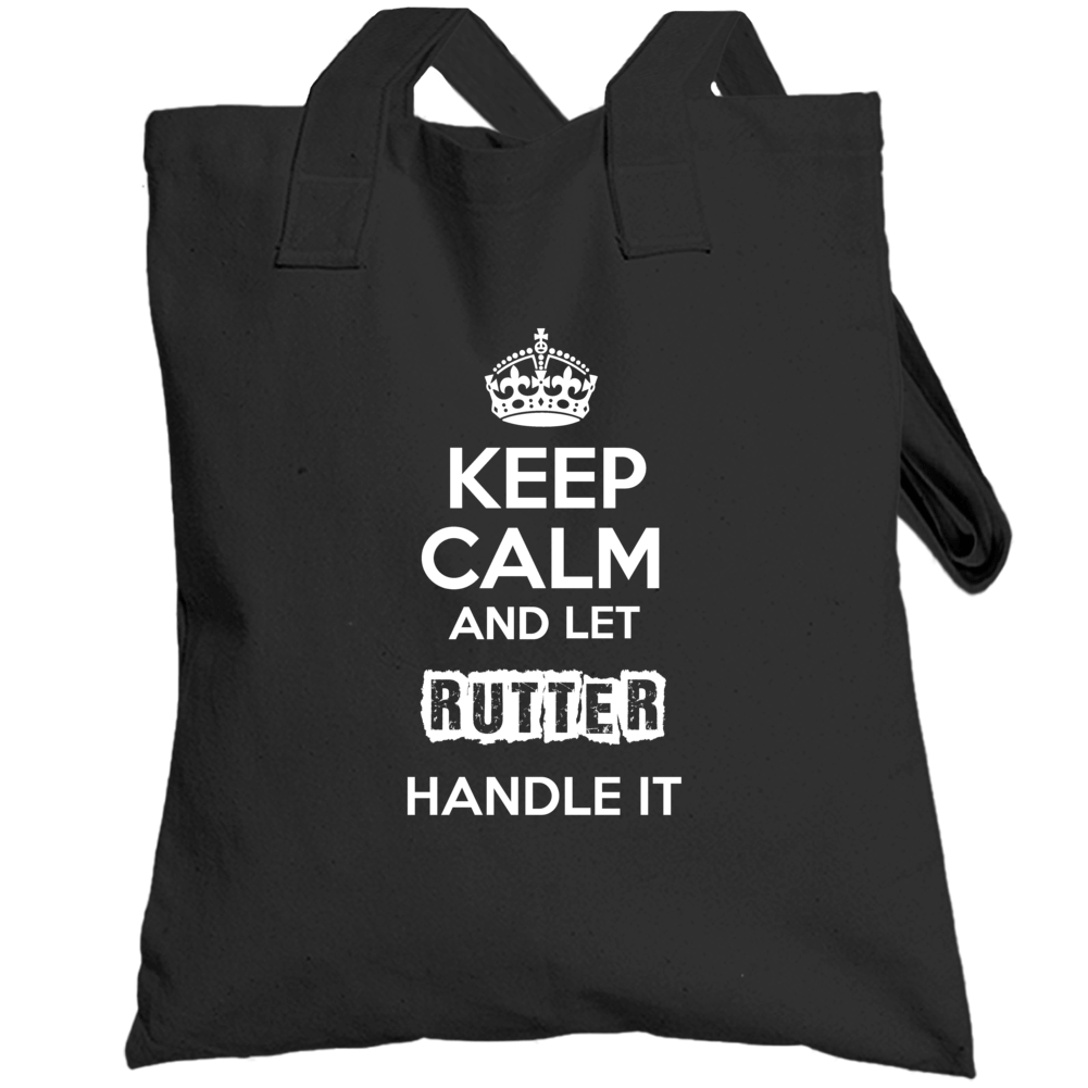 Keep Calm And Let Rutter Handle It Totebag