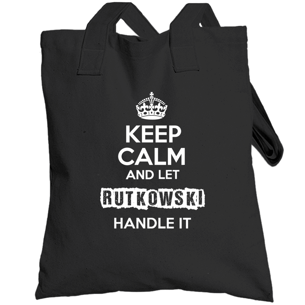 Keep Calm And Let Rutkowski Handle It Totebag