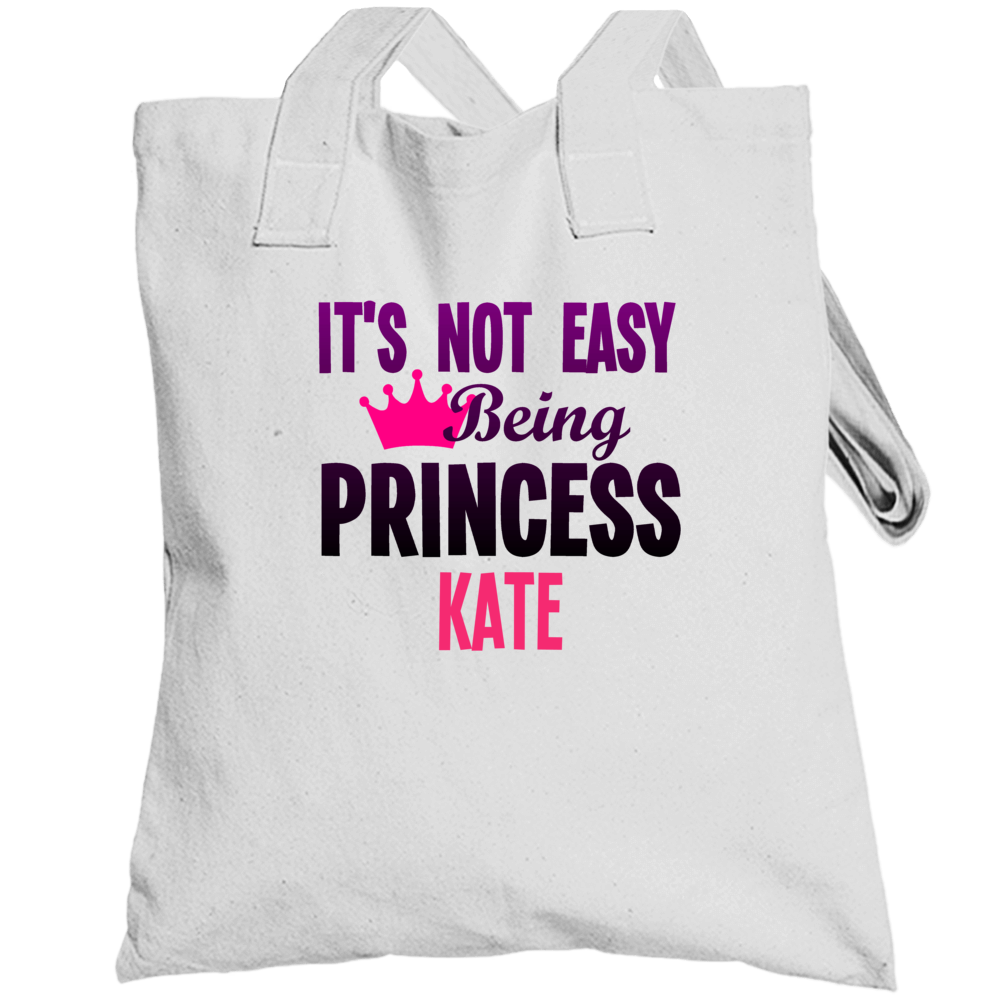 Its Not Easy Being Princess Kate Name Totebag Its Not Easy Being Princess Kate Name Totebag