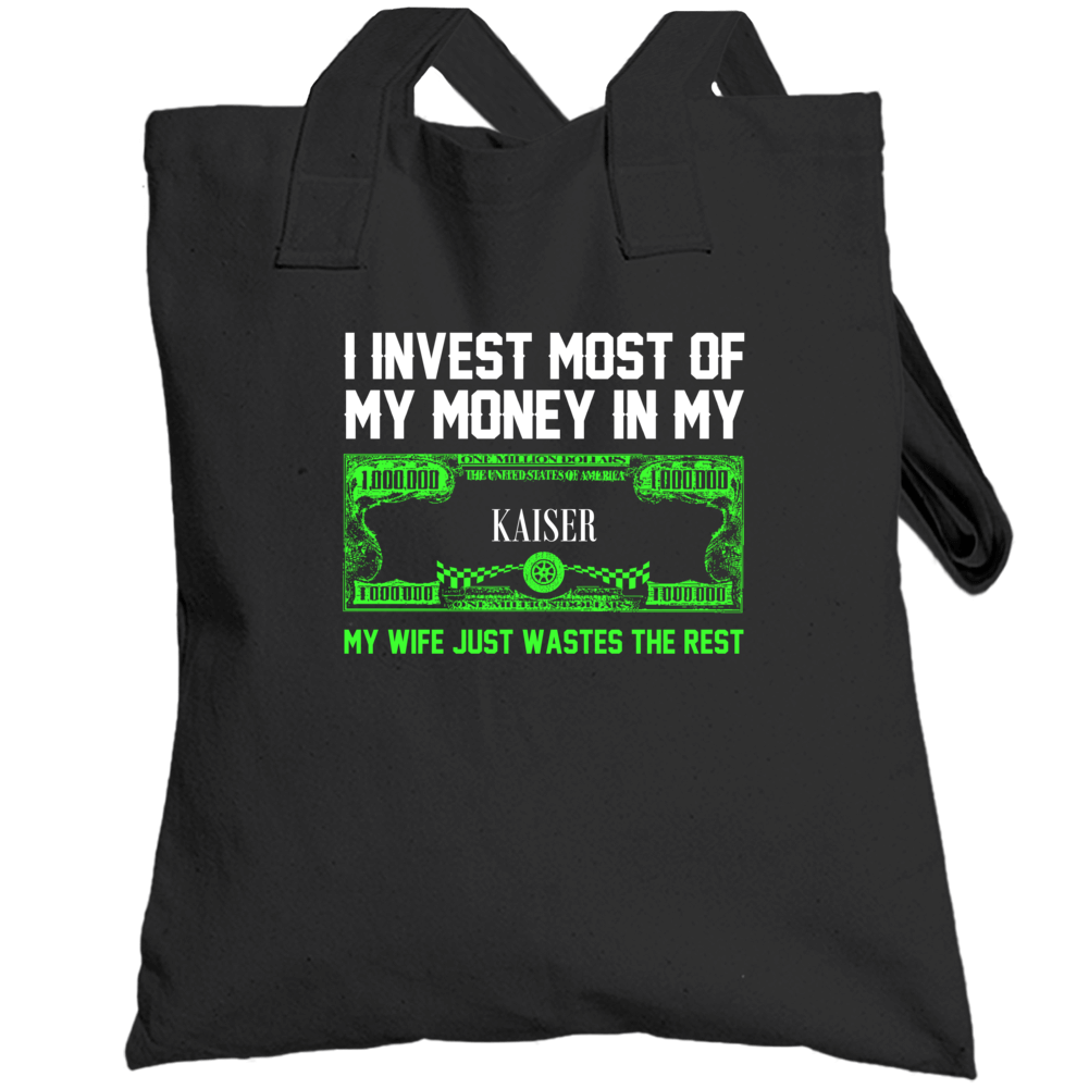 Invest Money In My Kaiser Funny Wife Car Lover Totebag Invest Money In My Kaiser Funny Wife Car Lover Totebag