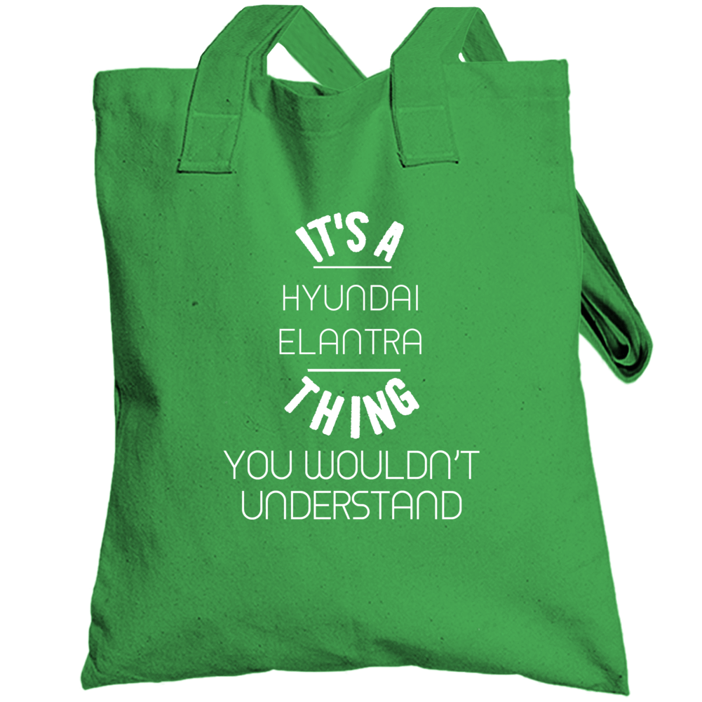 Hyundai Elantra Thing Wouldnt Understand Funny Car Totebag Hyundai Elantra Thing Wouldnt Understand Funny Car Totebag