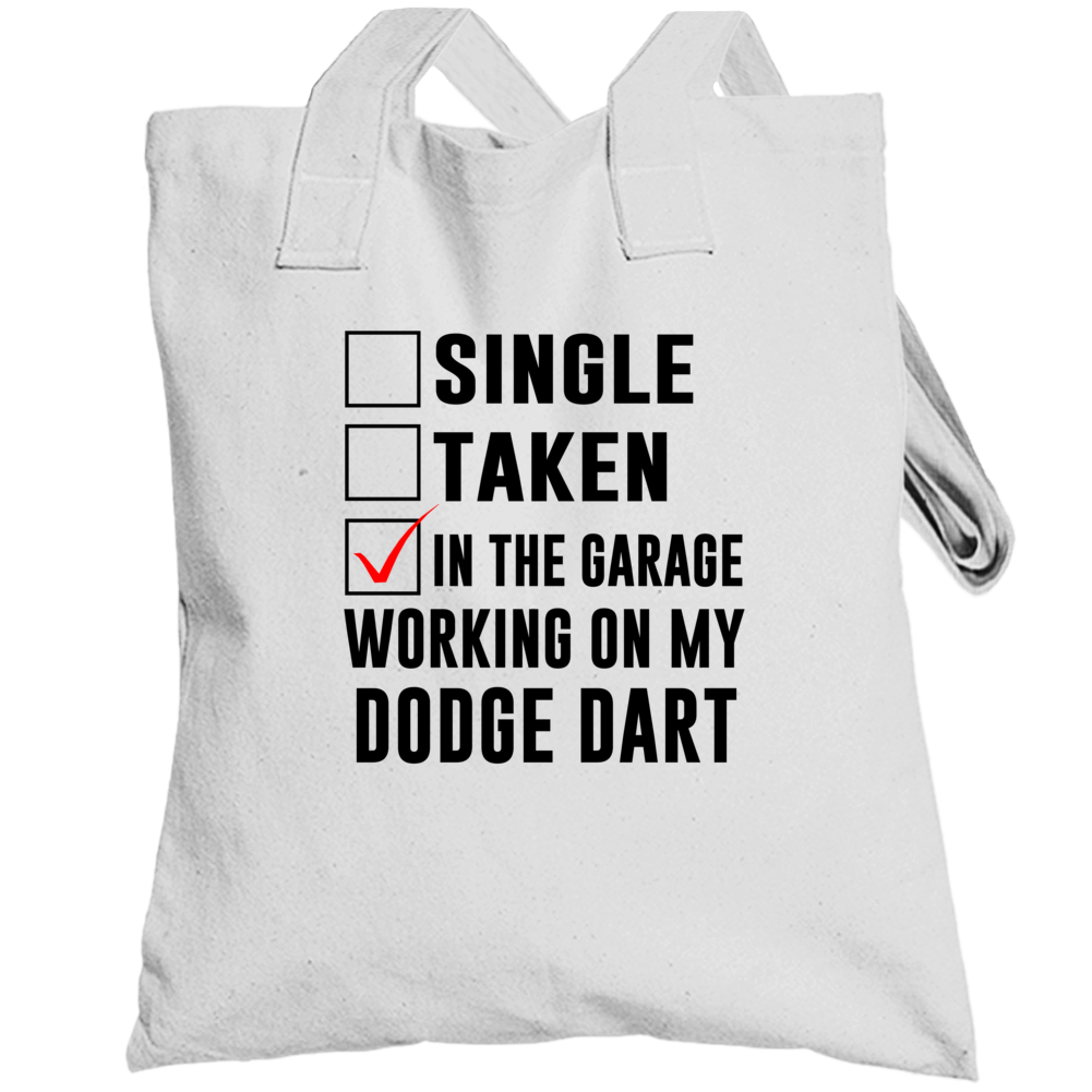 Single Taken Working On My Dodge Dart Funny Car Totebag Single Taken Working On My Dodge Dart Funny Car Totebag