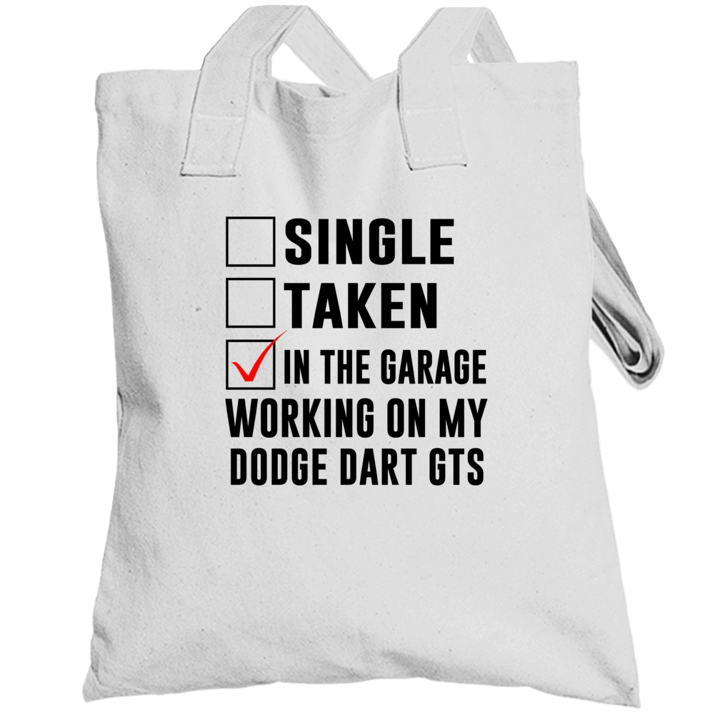 Single Taken Working On My Dodge Dart Gts Funny Car Totebag Single Taken Working On My Dodge Dart Gts Funny Car Totebag