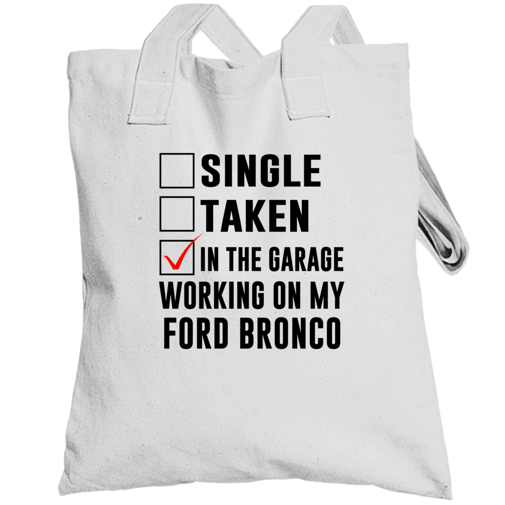 Single Taken Working On My Ford Bronco Funny Car Totebag Single Taken Working On My Ford Bronco Funny Car Totebag