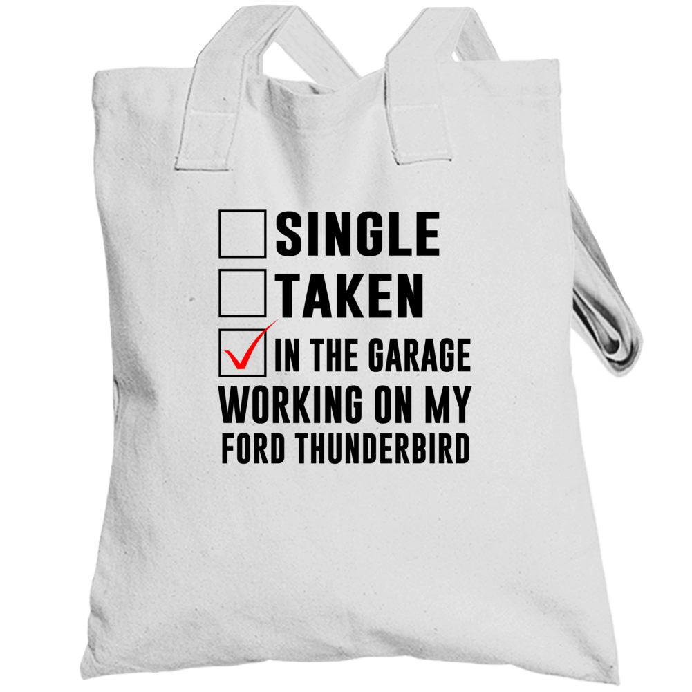 Single Taken Working On My Ford Thunderbird Funny Car Totebag Single Taken Working On My Ford Thunderbird Funny Car Totebag