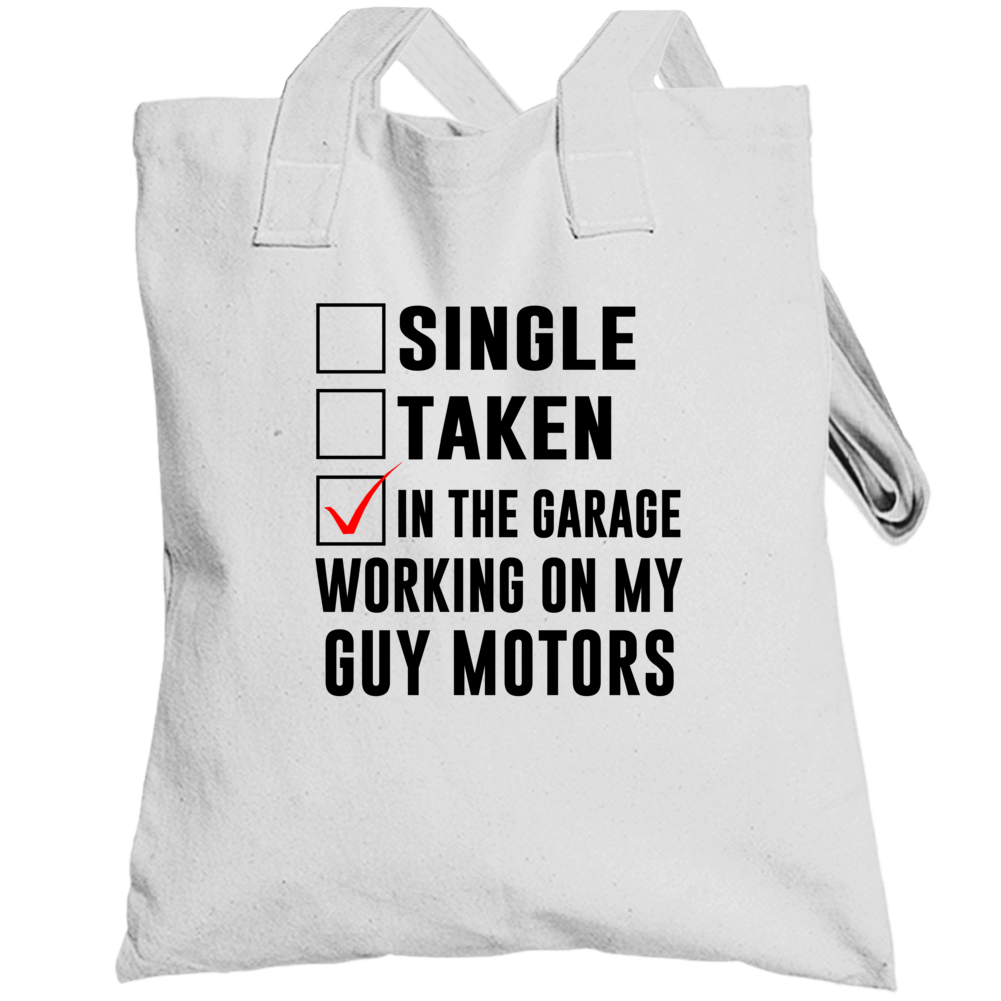Single Taken Working On My Guy Motors Funny Car Totebag Single Taken Working On My Guy Motors Funny Car Totebag