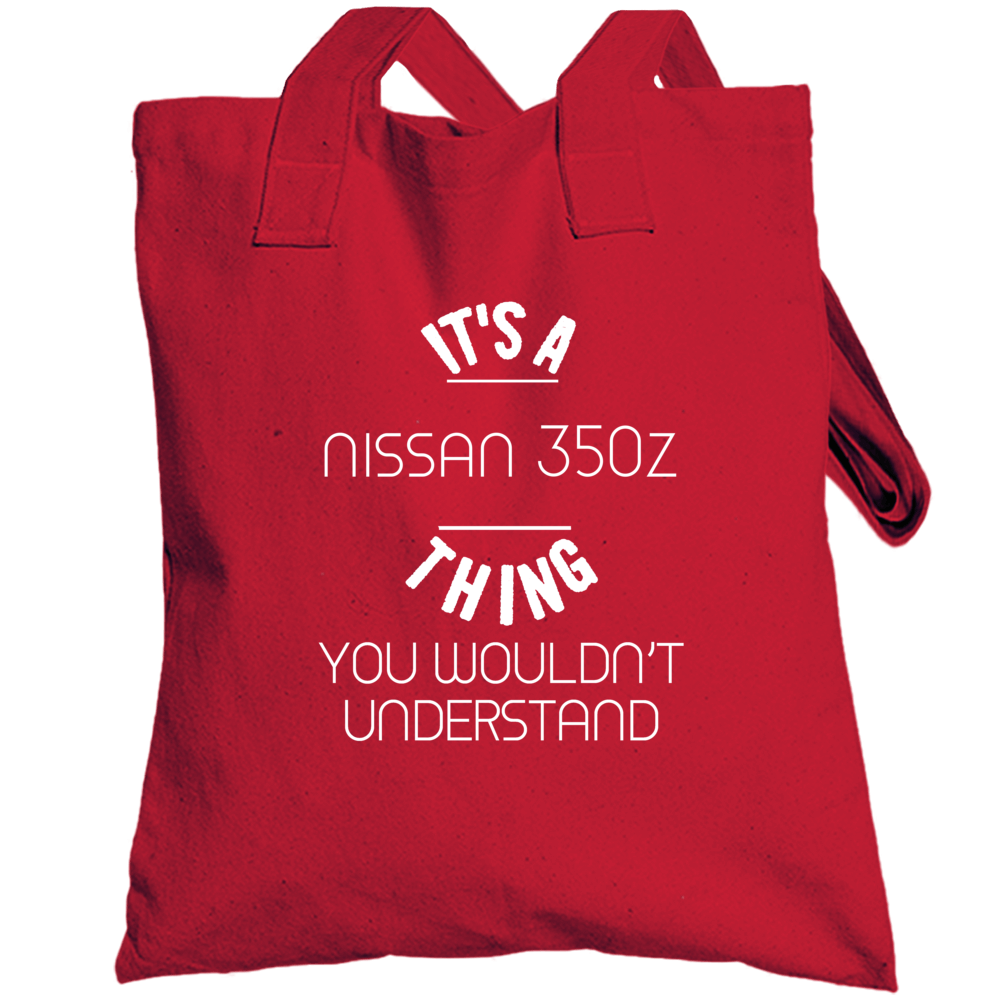 Nissan 350z Thing Wouldnt Understand Funny Car Totebag Nissan 350z Thing Wouldnt Understand Funny Car Totebag