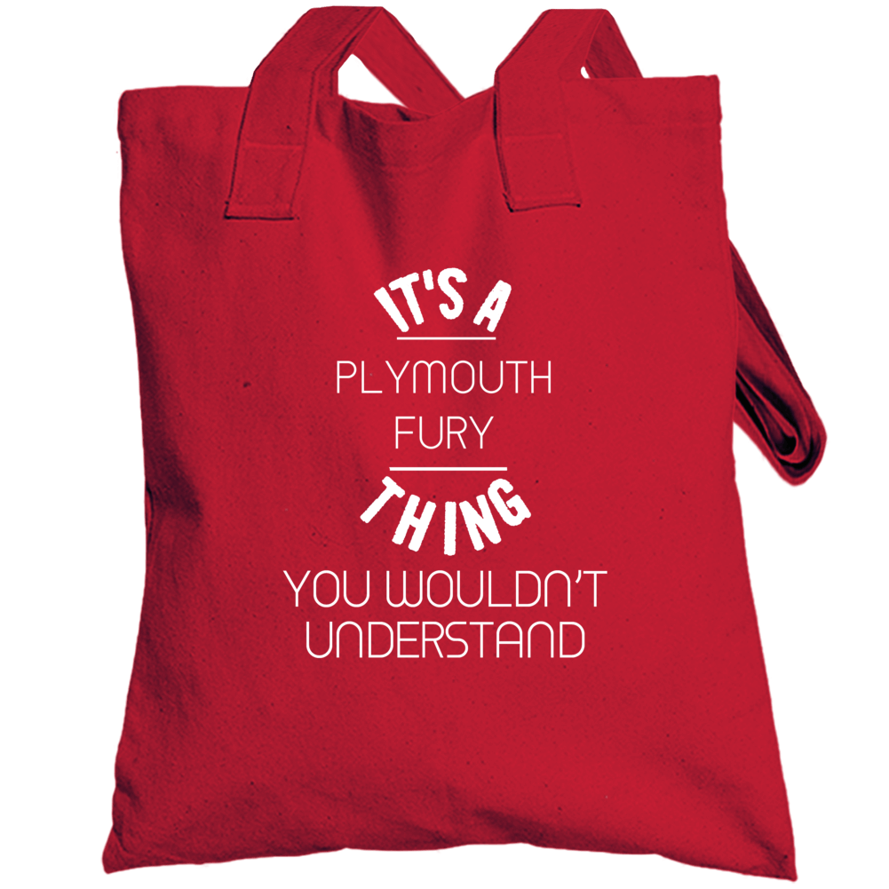 Plymouth Fury Thing Wouldnt Understand Funny Car Totebag Plymouth Fury Thing Wouldnt Understand Funny Car Totebag