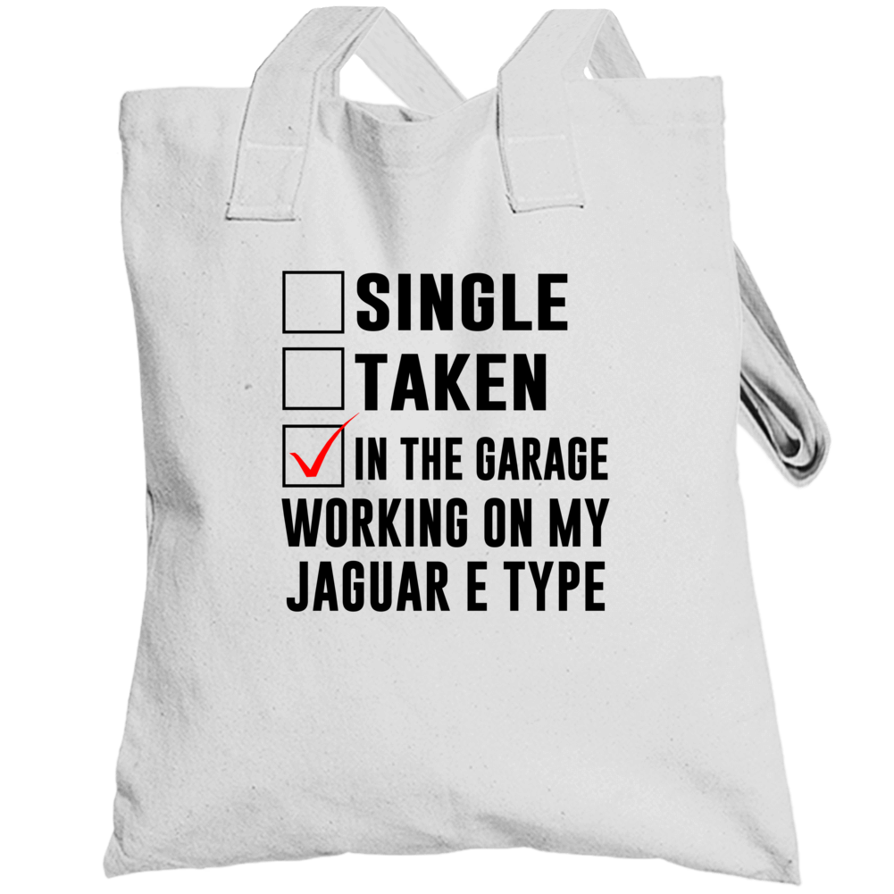 Single Taken Working On My Jaguar E Type Funny Car Totebag Single Taken Working On My Jaguar E Type Funny Car Totebag