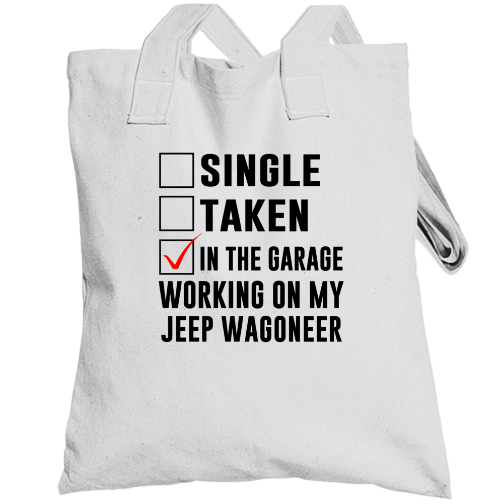 Single Taken Working On My Jeep Wagoneer Funny Car Totebag Single Taken Working On My Jeep Wagoneer Funny Car Totebag