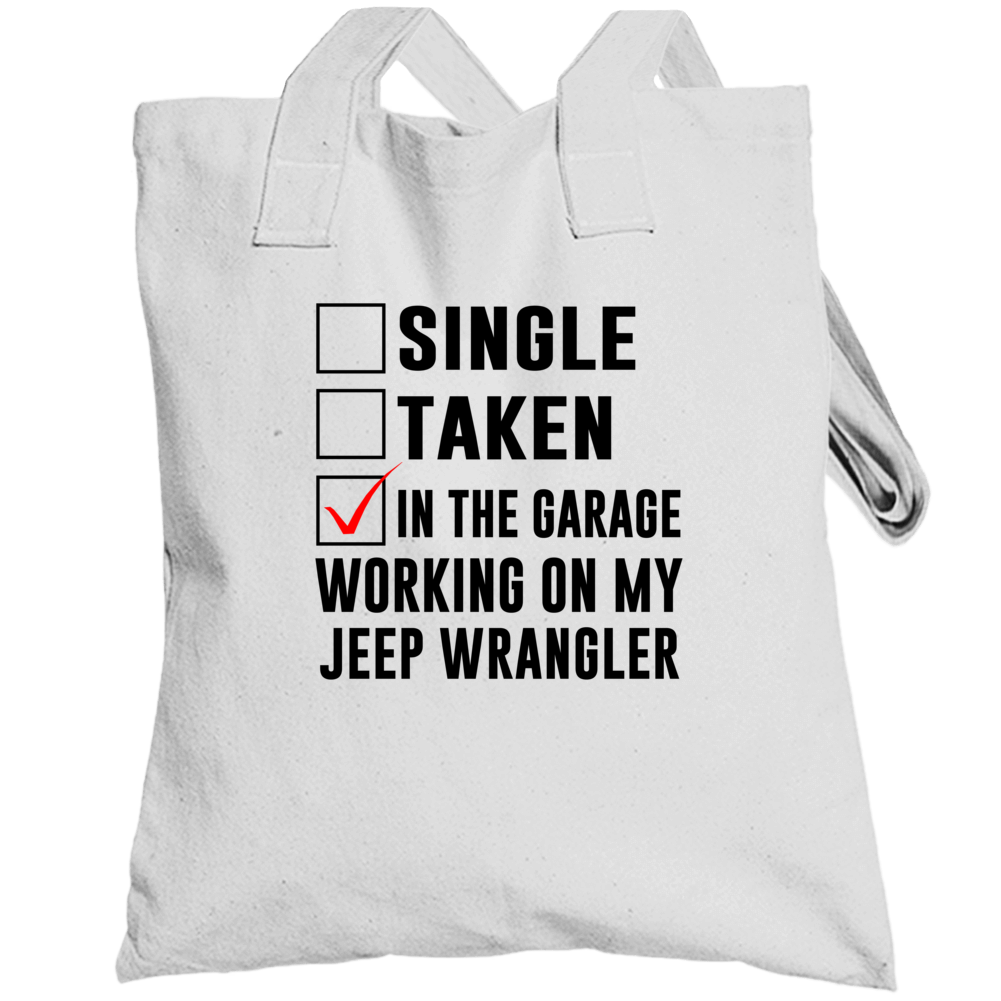 Single Taken Working On My Jeep Wrangler Funny Car Totebag Single Taken Working On My Jeep Wrangler Funny Car Totebag