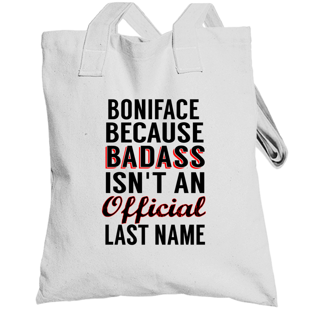 Boniface Because Badass Isnt An Official Last Name Totebag Boniface Because Badass Isnt An Official Last Name Totebag